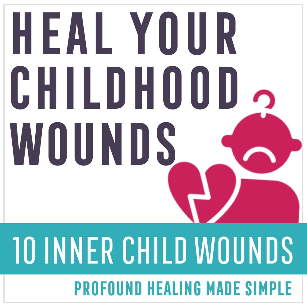 Heal Your Childhood Wounds
